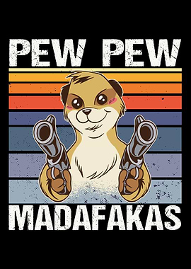 Pew Pew Madafakas Meerkat