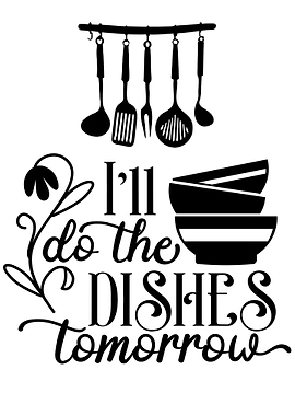 Do the dishes tomorrow