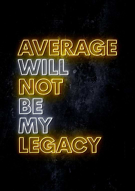 Average Not My Legacy