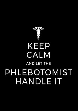 Keep Calm Let Phlebotomist