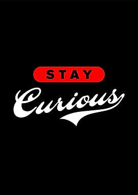 Stay Curious