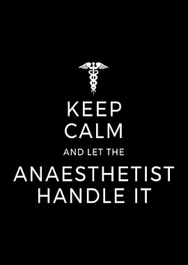Keep Calm Let Anaesthetist