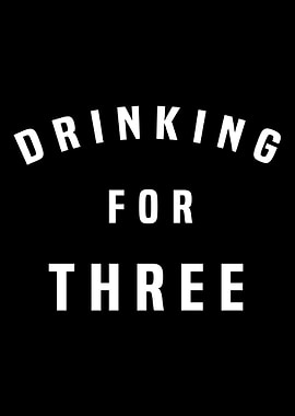 Drinking For Three