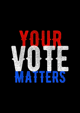 Your Vote Matters