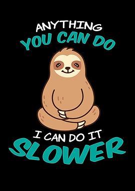 Anything You Can Do Slower