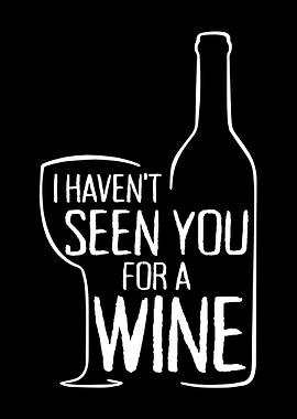I Havent Seen You For Wine