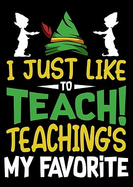 I Just Like To Teach Teach