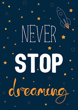 Never stop dreaming