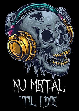 Nu Metal Til I Die