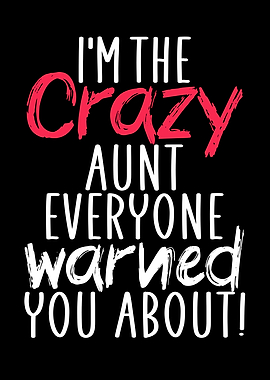 Im the crazy aunt