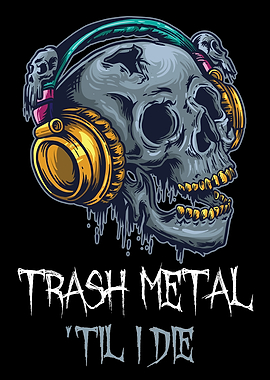 Trash Metal Til I Die