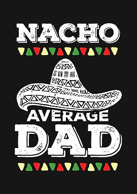 Mexican Dad Nacho Design