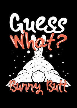 Guess What Bunny Butt