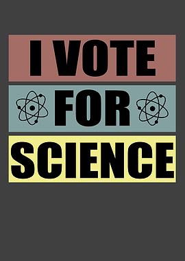 I Vote For Science