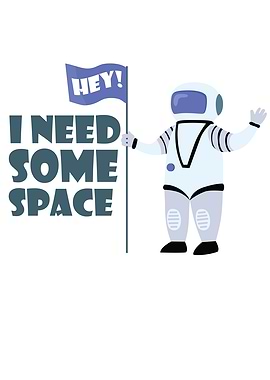 I Need Some Space