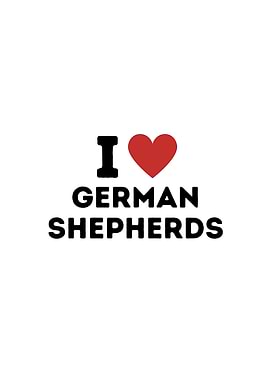 I Love German Shepherds