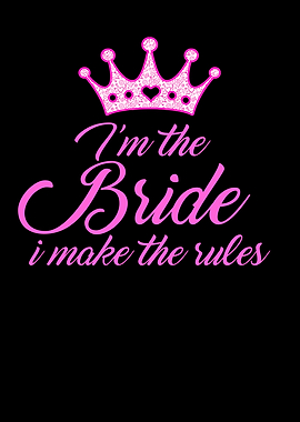 Im The Bride I Make The