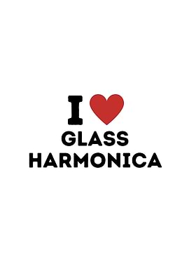 I Love Glass Harmonica