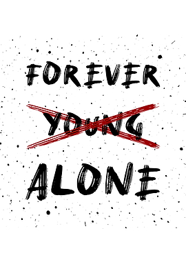 Forever alone not young