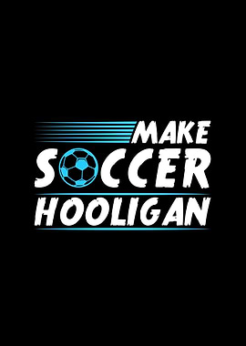Make Soccer Hooligan