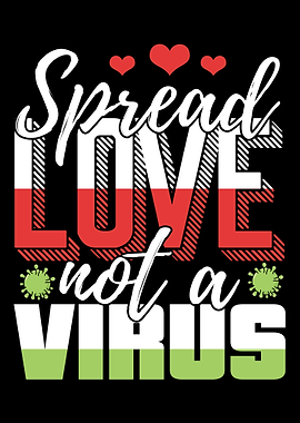 Spread love not a virus