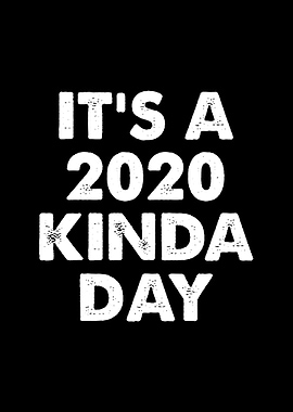 Its A 2020 Kinda Day Funn