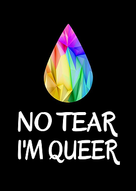 LGBTQ No Tear Im Queer