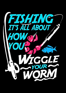 Fishing About Wiggle Worm