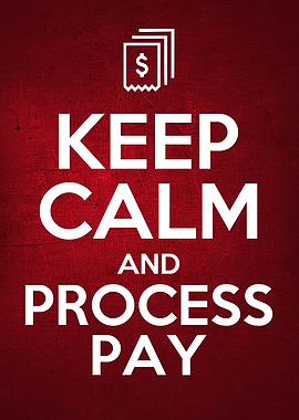 KEEP CALM and PROCESS PAY