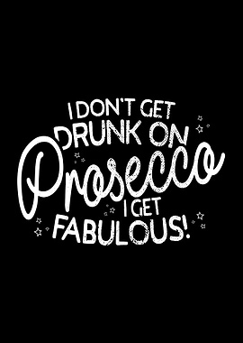 Prosecco I Get Fabulous
