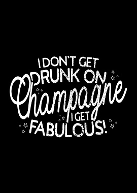 Champagne I Get Fabulous