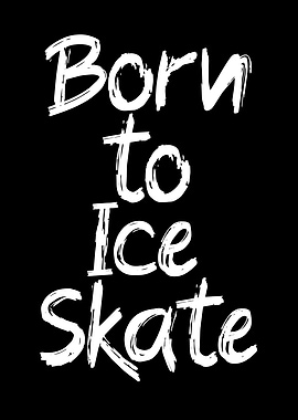 Born to ice skate