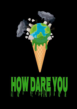 Environment How dare you