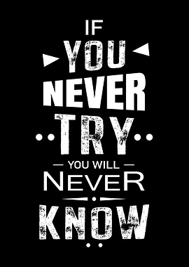 If You Never Try Know