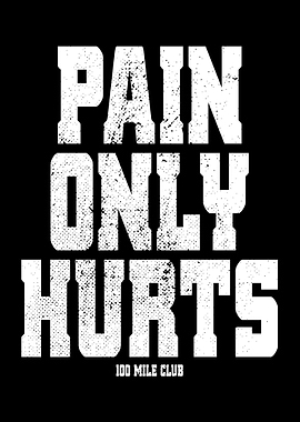 Pain Only Hurts 100 Miles