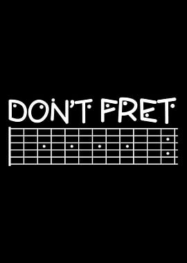 Dont Fret Guitar Guitarist
