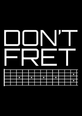 Dont Fret Guitar Guitarist