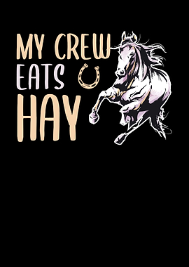 My Crew Eats Hay Horse