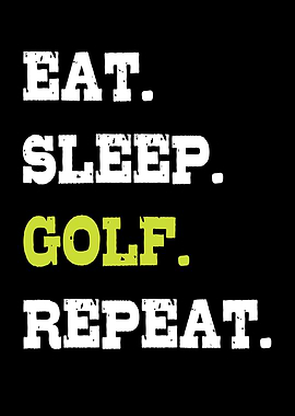 Eat Sleep Golf