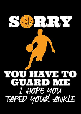 Sorry you have to guard