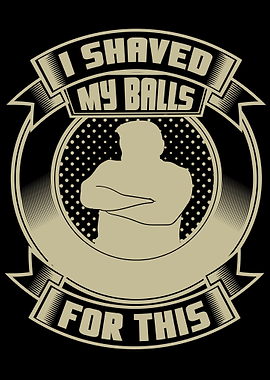 I shaved my balls for this