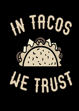 In Tacos we Trust Funny