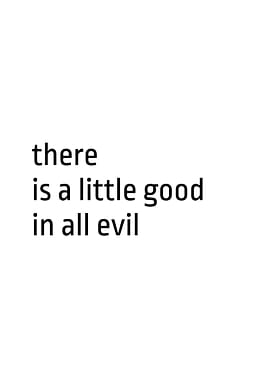 there is a little good in