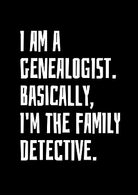 I am a genealogist