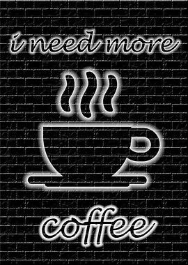 i need more coffee