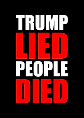 TRUMP LIED PEOPLE DIED