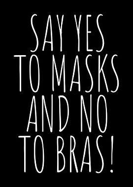 Yes To Masks No To Bras