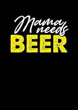 Mama need beer