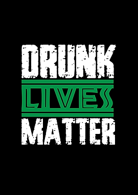 Drunk Lives Matters
