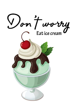 Do not worry eat ice cream